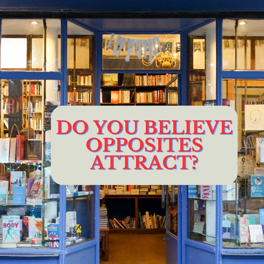 Do you believe opposites attract?