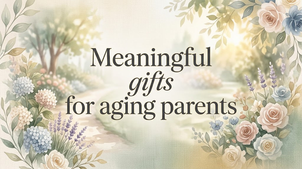Meaningful Gifts for Aging Parents