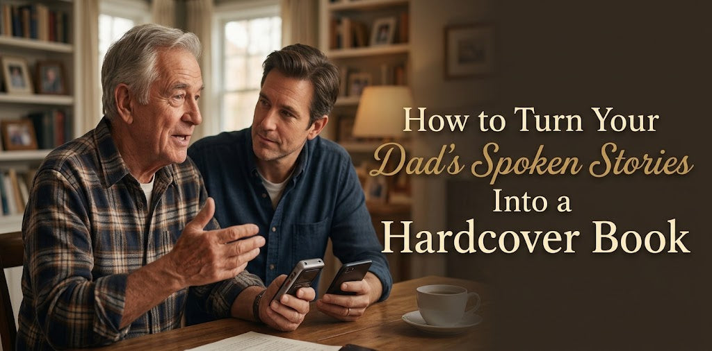 How to Turn Your Dad’s Spoken Stories Into a Hardcover Book (No Typing Required)