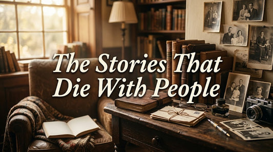 The Stories That Die With People