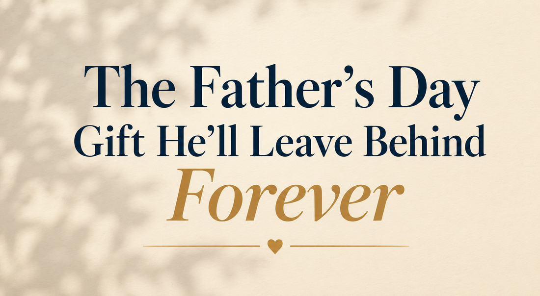 The Father’s Day Gift Your Family Will Treasure Forever