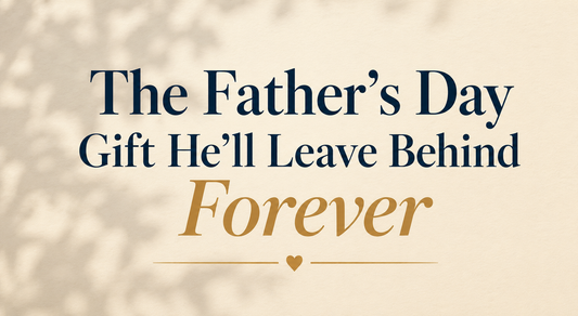 The Father’s Day Gift Your Family Will Treasure Forever