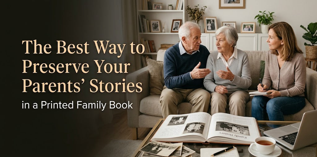 The Best Way to Preserve Your Parents’ Stories in a Printed Family Book