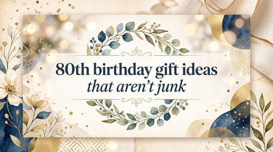 80th Birthday Gift Ideas That Aren't Junk