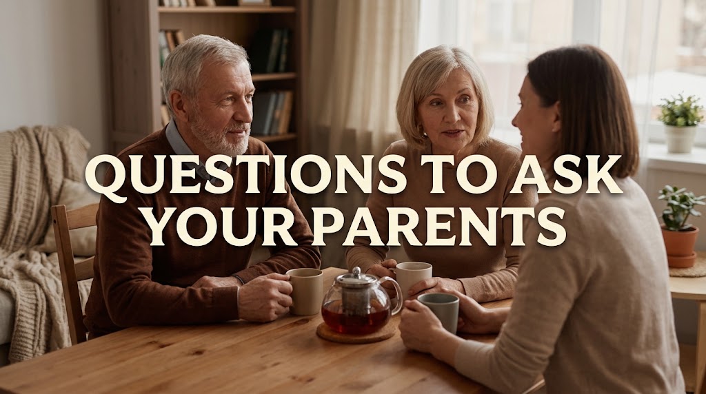Questions to Ask Your Parents