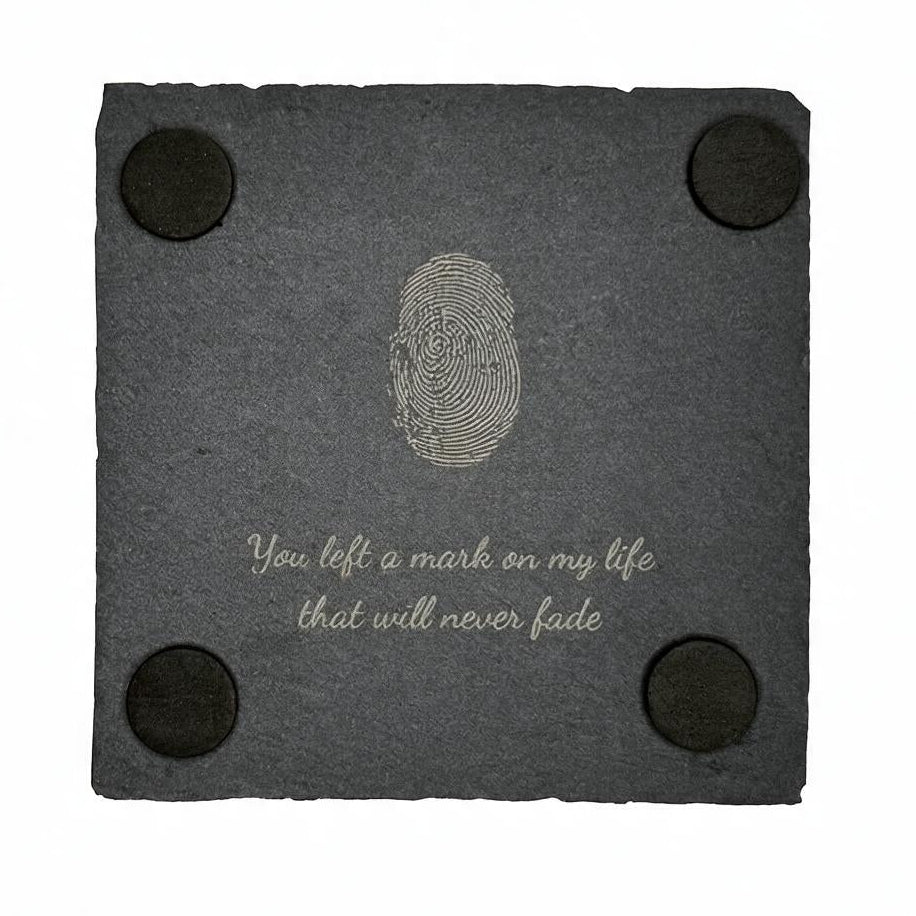Back of slate coaster with engraved fingerprint and saying: You left a mark on my life that will never fade