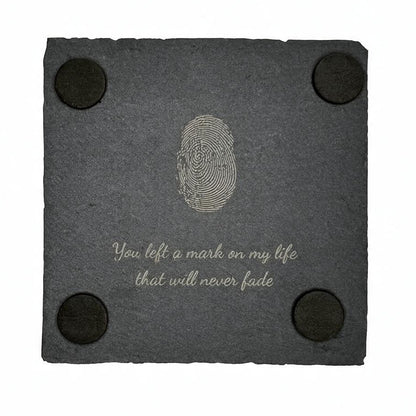 Back of slate coaster with engraved fingerprint and saying: You left a mark on my life that will never fade