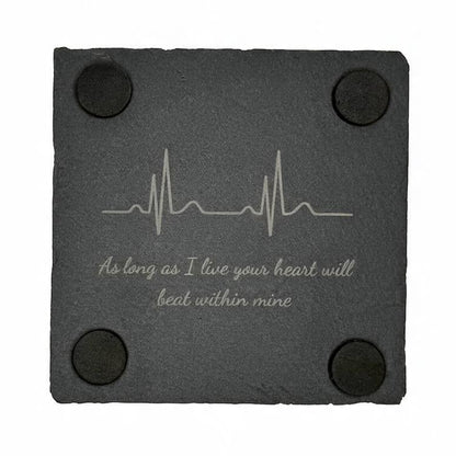 Back of slate coaster with engraved heartbeat and saying: As long as I live your heart will beat within mine